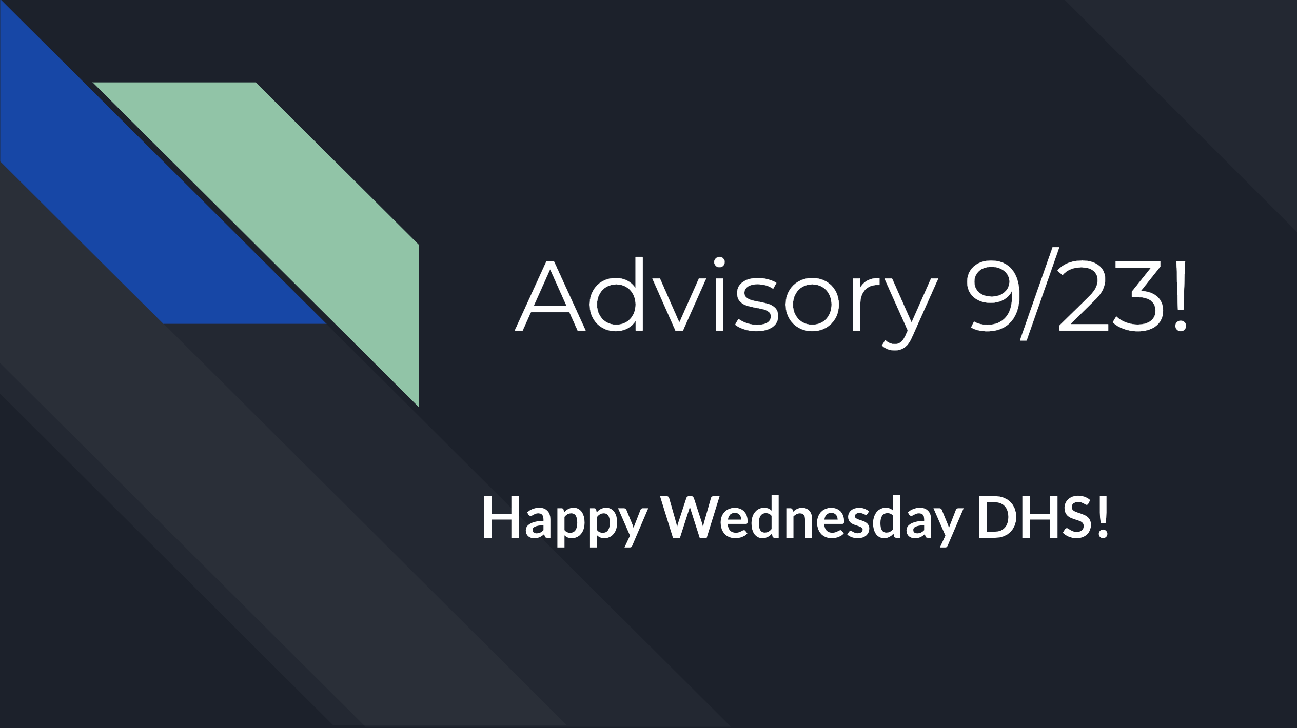Intro slide to advisory period reading "Advisory 9/23! Happy Wednesday DHS"